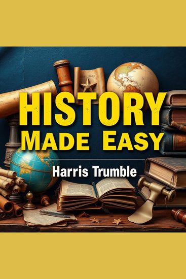 History Made Easy: Engaging Insights for Modern Learners - "Revamp your history learning! Experience captivating audio insights for a smarter more effective study journey" - cover