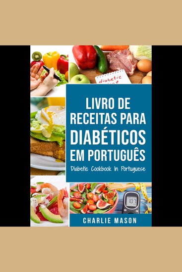 Livro De Receitas Para Diabéticos Em Português Diabetic Cookbook In Portuguese: Receitas fáceis deliciosas e balanceada - cover