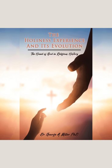 The Holiness Experience and Its Evolution - The Hand of God in Religious History - cover