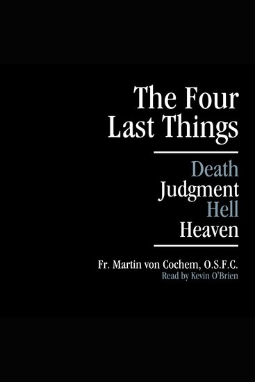 The Four Last Things - Death Judgment Hell Heaven - cover