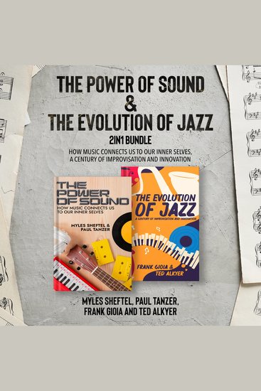 The Power of Sound and The Evolution of Jazz 2-in-1 Bundle - How Music Connects Us to Our Inner Selves A Century of Improvisation and Innovation - cover