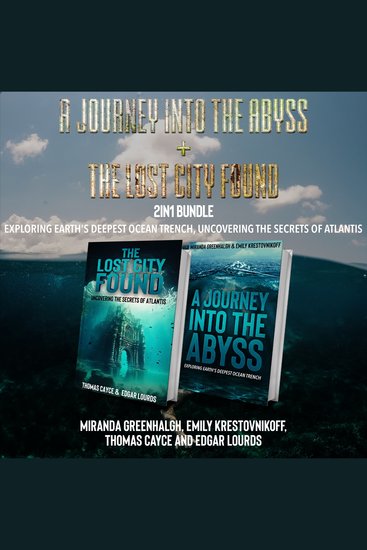 A Journey into the Abyss and The Lost City Found 2-in-1 Bundle - Exploring Earth's Deepest Ocean Trench Uncovering the Secrets of Atlantis - cover