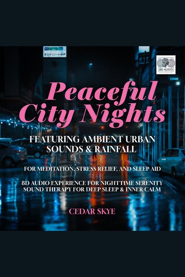 Peaceful City Nights Featuring Ambient Urban Sounds & Rainfall for Meditation Stress Relief and Sleep Aid - 8D Audio Experience for Nighttime Serenity Sound Therapy for Deep Sleep and Inner Calm - cover