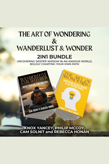 The Art of Wondering and Wanderlust and Wonder 2-in-1 Bundle - Uncovering Deeper Wisdom in an Anxious World Boldly Charting Your Own Path - cover