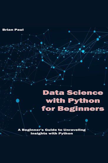 Data Science with Python for Beginners - A Beginner's Guide to Unraveling Insights with Python - cover
