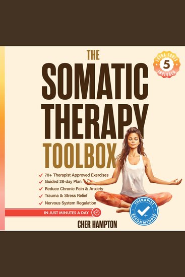 The Somatic Therapy Toolbox - Your 28-Day Somatic Exercises Plan to Master the Mind-Body Connection for Effortless Relief from Trauma Stress Anxiety and Chronic Pain in Just Minutes a Day - cover