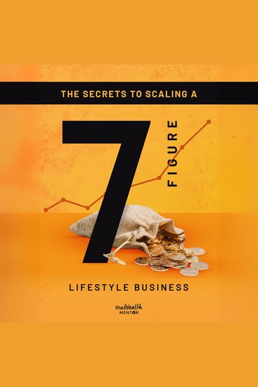 Secrets To Scaling A 7 Figure Lifestyle Business - cover