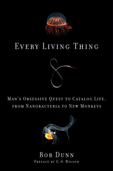 Every Living Thing - Man's Obsessive Quest to Catalog Life from Nanobacteria to New Monkeys - cover