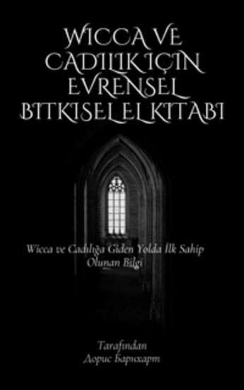 Wicca ve Cadılık için Evrensel Bitkisel El Kitabı - Wicca ve Cadılığa Giden Yolda İlk Sahip Olunan Bilgi - cover