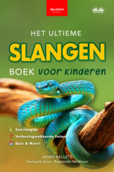 Het Ultieme Slangen Boek Voor Kinderen - Meer Dan 100 Verbazingwekkende Feiten Foto's Quizes En Meer - cover