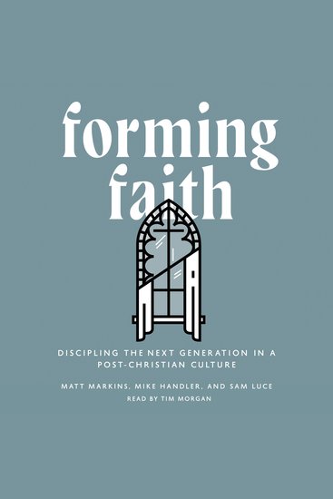 Forming Faith - Discipling the Next Generation in a Post-Christian Culture - cover