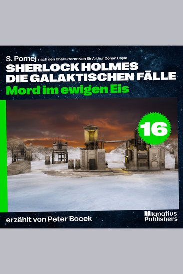 Mord im ewigen Eis (Sherlock Holmes - Die galaktischen Fälle Folge 16) - cover