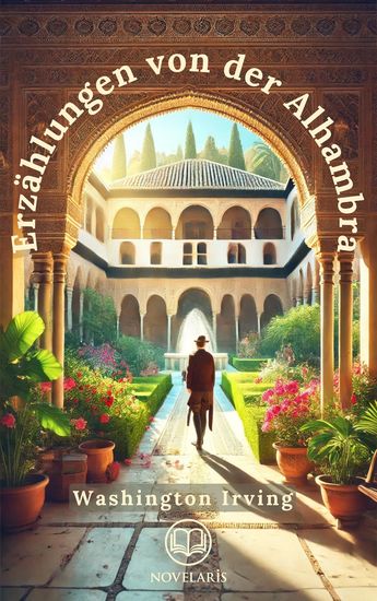 Erzählungen von der Alhambra - Der berühmte Reisebericht von Washington Irving über die maurische Vergangenheit von Andalusien - cover