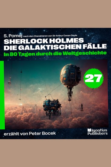 In 80 Tagen durch die Weltgeschichte (Sherlock Holmes - Die galaktischen Fälle Folge 27) - cover