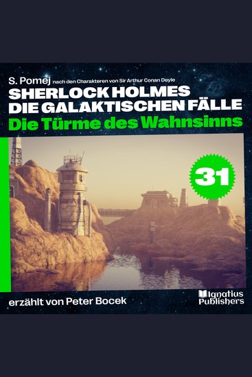 Die Türme des Wahnsinns (Sherlock Holmes - Die galaktischen Fälle Folge 31) - cover