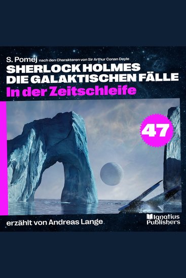In der Zeitschleife (Sherlock Holmes - Die galaktischen Fälle Folge 47) - cover