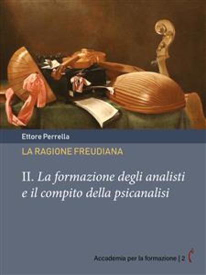 La ragione freudiana: II La formazione degli analisti e il compito della psicanalisi - cover