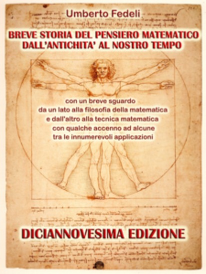 Breve storia del pensiero matematico dall'antichità al nostro tempo - con un breve sguardo da un lato alla filosofia della matematica e dall'altro alla tecnica matematica con qualche accenno ad alcune tra le innumerevoli applicazioni Diciannovesima Edizione - cover