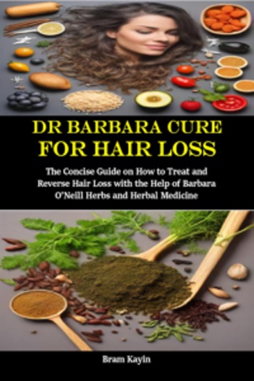 Dr Barbara Cure for Hair Loss - The Concise Guide on How to Treat and Reverse Hair Loss with the Help of Barbara O’Neill Herbs and Herbal Medicine - cover