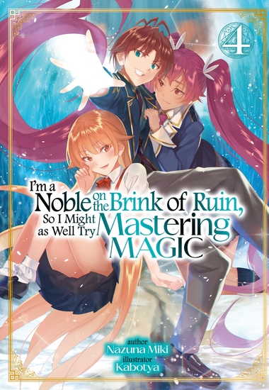 I'm a Noble on the Brink of Ruin So I Might as Well Try Mastering Magic: Volume 4 - cover