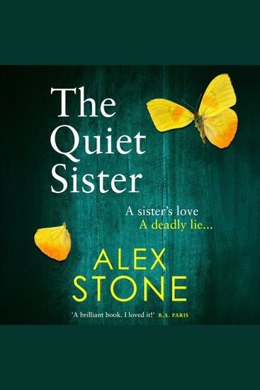 The Quiet Sister - A BRAND NEW utterly chilling psychological thriller from bestseller Alex Stone for 2025 - cover