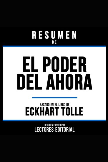 Resumen De El Poder Del Ahora - Basado En El Libro De Eckhart Tolle - cover