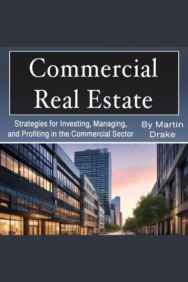 Commercial Real Estate - Strategies for Investing Managing and Profiting in the Commercial Sector - cover