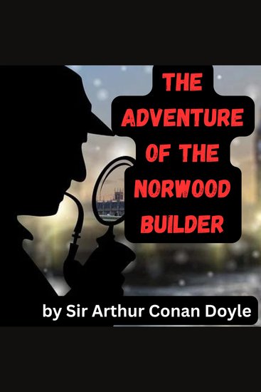 The Adventure of the Norwood Builder - A Sherlock Holmes Mystery - cover