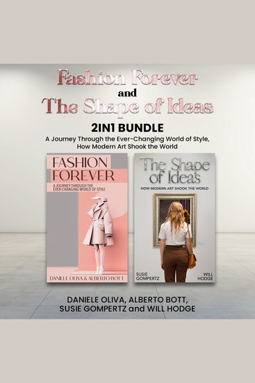 Fashion Forever and The Shape of Ideas 2-in-1 Bundle - A Journey Through the Ever-Changing World of Style How Modern Art Shook the World - cover