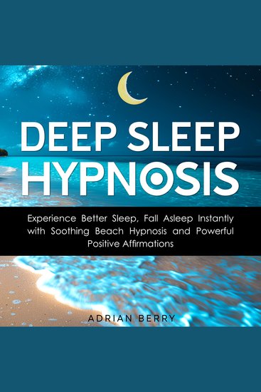 Deep Sleep Hypnosis - Experience Better Sleep Fall Asleep Instantly with Soothing Beach Hypnosis and Powerful Positive Affirmations - cover
