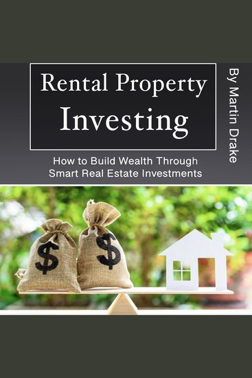 Rental Property Investing - How to Build Wealth Through Smart Real Estate Investments - cover