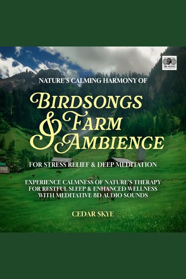 Nature's Calming Harmony of Birdsongs & Farm Ambience for Stress Relief & Deep Meditation - Experience Calmness of Nature’s Therapy for Restful Sleep & Enhanced Wellness with Meditative 8D Audio Sounds - cover