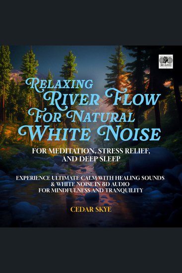 Nature’s Symphony of Immersive & Relaxing Singing of Birds by the River’s Edge for Stress Relief & Sound Sleep - Enhance Wellness & Tranquility with 8D Audio for Restful Nights & Meditation - cover