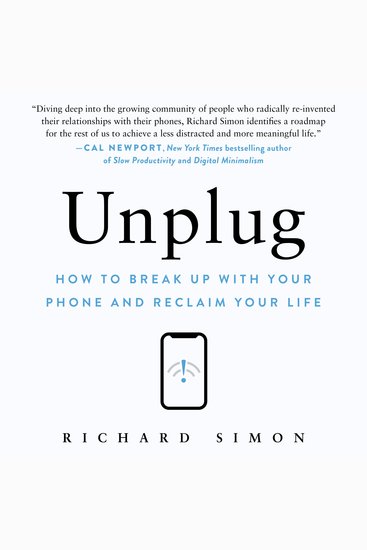 Unplug - How to Break Up with Your Phone and Reclaim Your Life - cover