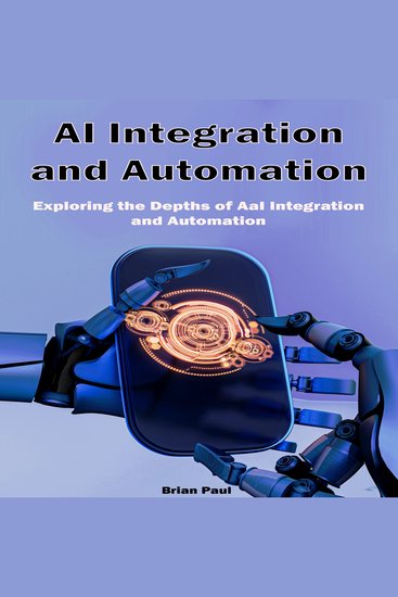 AI Integration and Automation - Exploring the Depths of AI Integration and Automation - cover