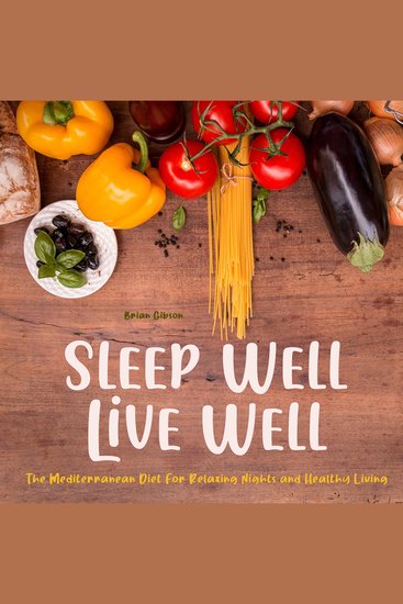 Sleep Well Live Well - The Mediterranean Diet For Relaxing Nights and Healthy Living - cover