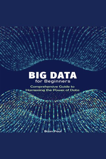 Big Data for Beginners - Comprehensive Guide to Harnessing the Power of Data - cover