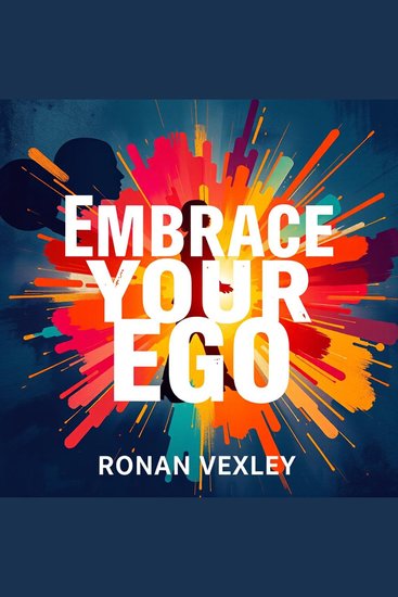Embrace Your Ego: Transform Challenges into Lasting Success - "Unlock your potential! Dive into motivating audio lessons for turning challenges into success with 'Embrace Your Ego'" - cover