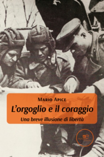 L’orgoglio e il coraggio Una breve illusione di libertà - cover