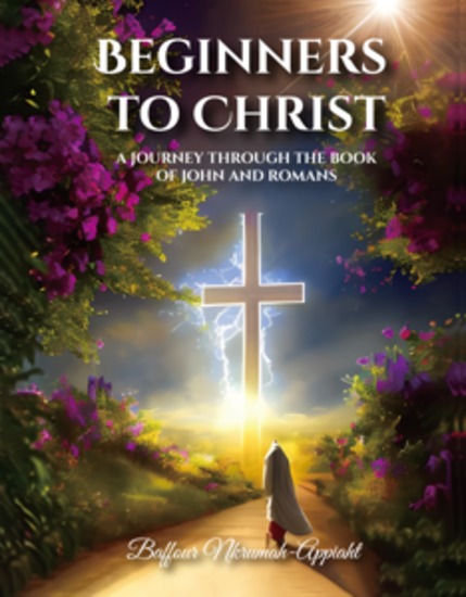 Beginners to Christ - A Journey Through the Book Of John and Romans - cover