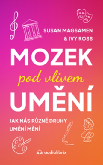 Mozek pod vlivem umění - Jak nás různé druhy umění mění - cover