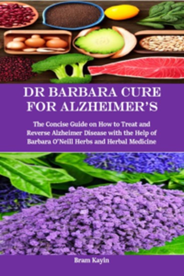 Dr Barbara Cure for Alzheimer's - The Concise Guide on How to Treat and Reverse Alzheimer Disease with the Help of Barbara O’Neill Herbs and Herbal Medicine - cover