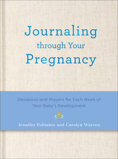 Journaling Through Your Pregnancy - Devotions and Prayers for Each Week of Your Baby's Development - cover