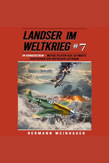 Landser im Weltkrieg 7: Im Bomberstrom – Mutige Piloten der Luftwaffe verteidigen den deutschen Luftraum (Landser im Weltkrieg – Erlebnisberichte in Romanheft-Länge) - cover
