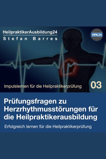 Prüfungsfragen zu Herzrhythmusstörungen für die Heilpraktikerausbildung - Erfolgreich lernen für die Heilpraktikerprüfung - cover