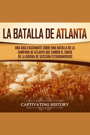 La batalla de Atlanta: Una guía fascinante sobre una batalla de la campaña de Atlanta que cambió el curso de la guerra de Secesión estadounidense - cover