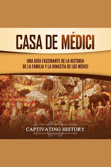 Casa de Médici: Una guía fascinante de la historia de la familia y la dinastía de los Médici - cover