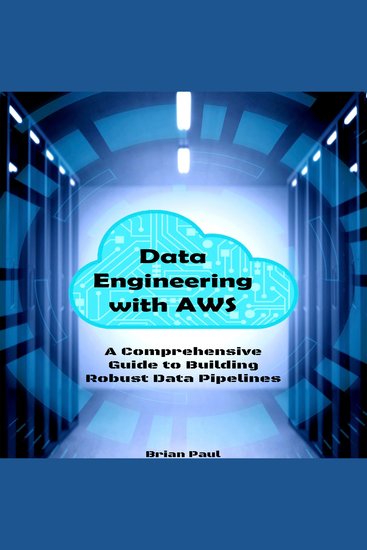 Data Engineering with AWS - A Comprehensive Guide to Building Robust Data Pipelines - cover