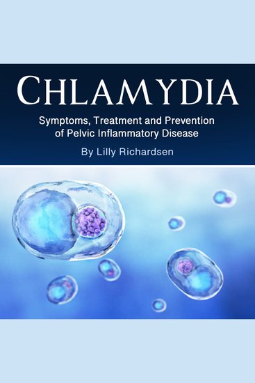Chlamydia - Symptoms Treatment and Prevention of Pelvic Inflammatory Disease - cover