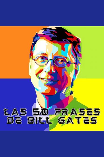 Las 50 Frases De Bill Gates - Psicologia Para Sanar - cover
